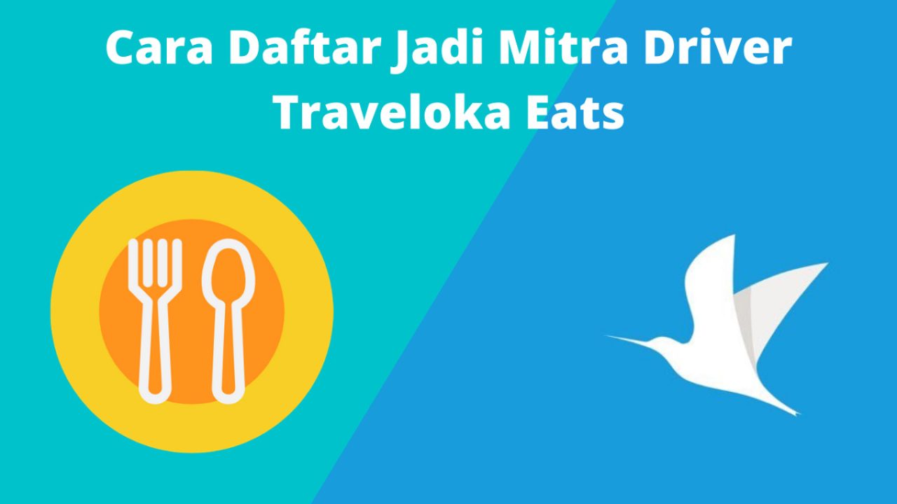 Cara Daftar Jadi Mitra Driver Traveloka Eats Ini Form Pendaftarannya