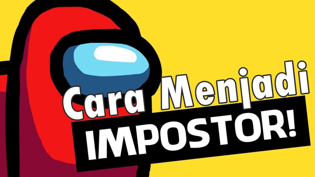 Cara Menjadi Impostor Among Us, Tugas dan Kelebihan