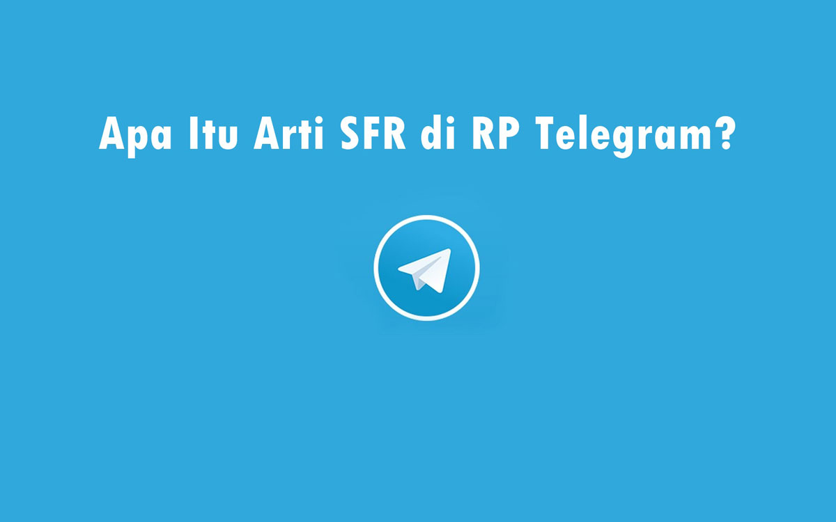 Arti SFR di RP Telegram