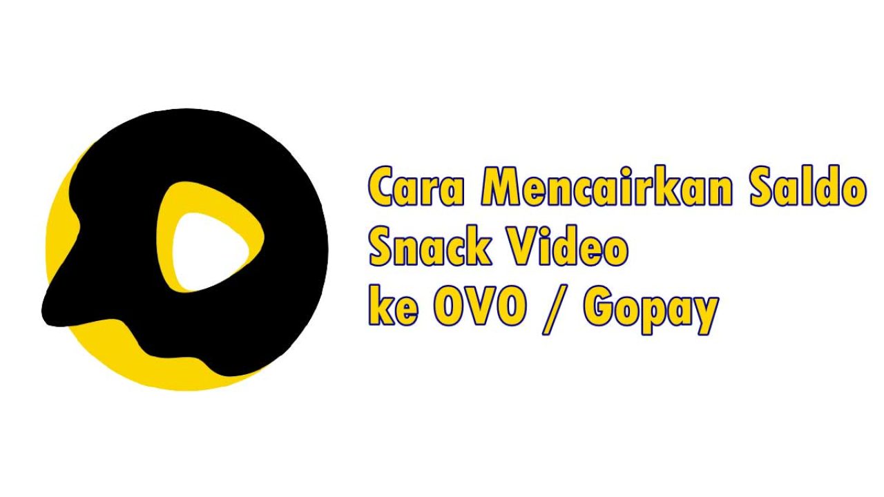 Cara Menarik Uang dari Snack Video & Cairkan ke OVO / GoPay
