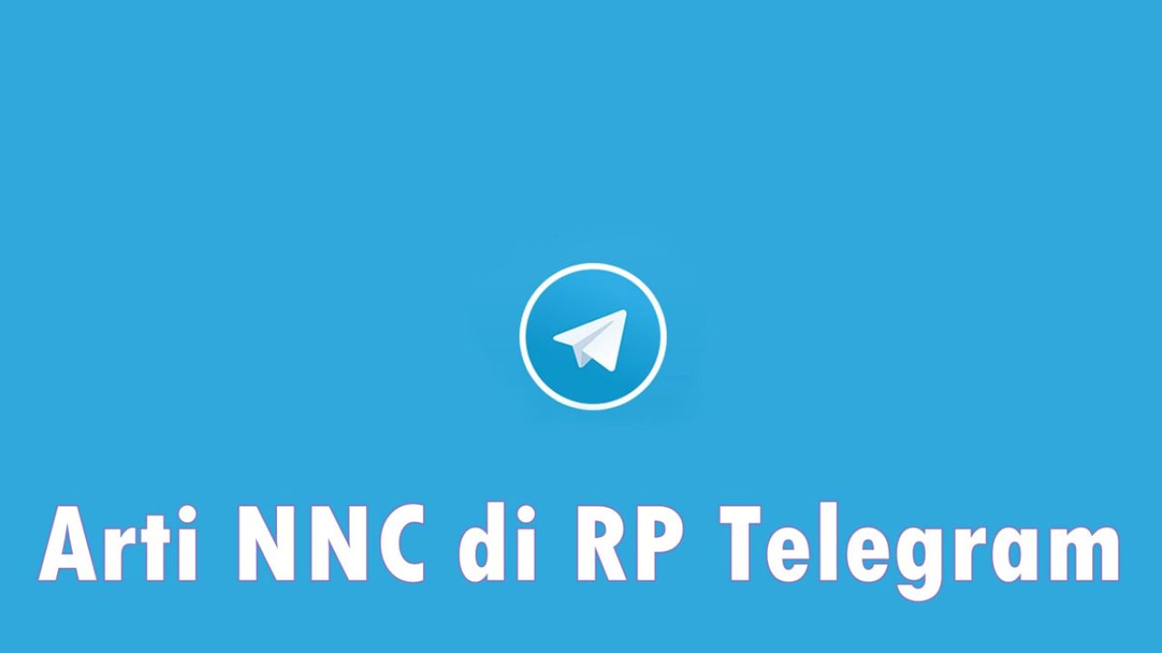 Arti NNC di RP Telegram Yang Wajib Diketahui