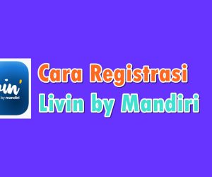 Cara Registrasi Livin by Mandiri