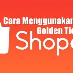 Cara Menggunakan Golden Ticket di Shopee