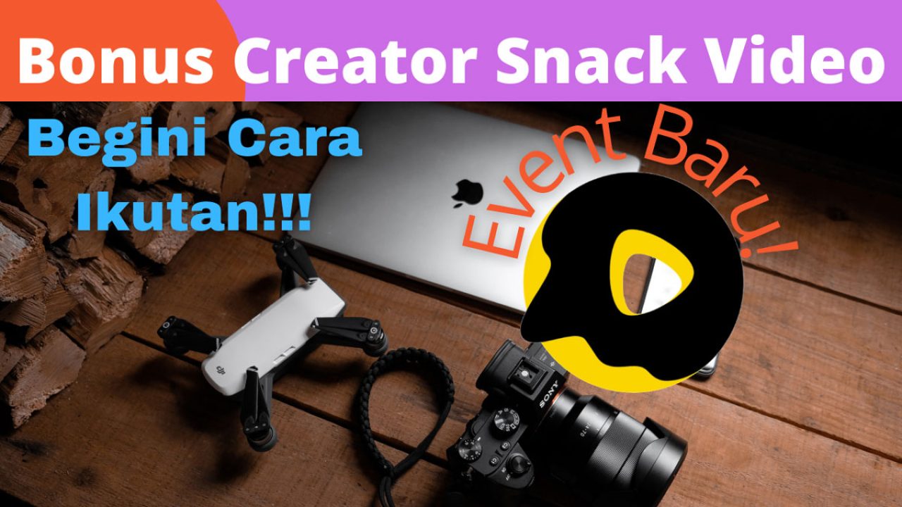 Bonus Creator Snack Video: Event Terbaru dan Begini Cara Ikutnya