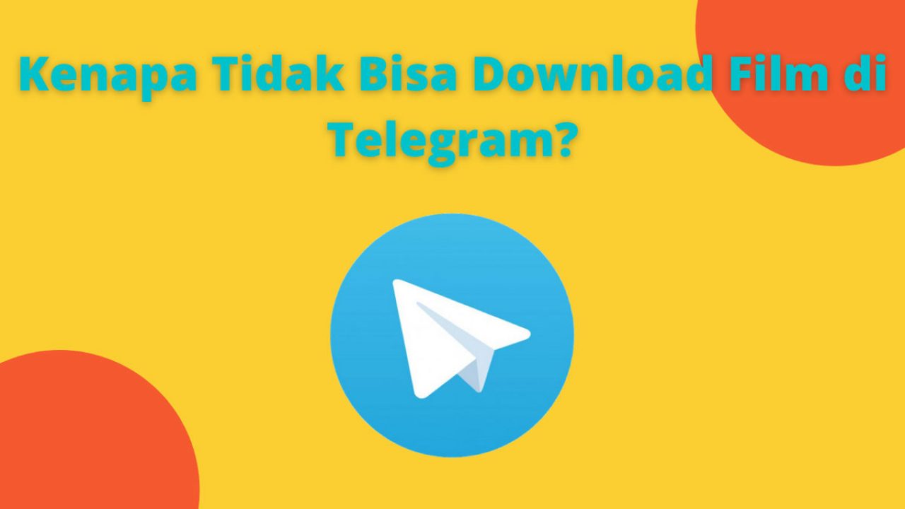 Kenapa Tidak Bisa Download Film di Telegram? Ini Penyebabnya