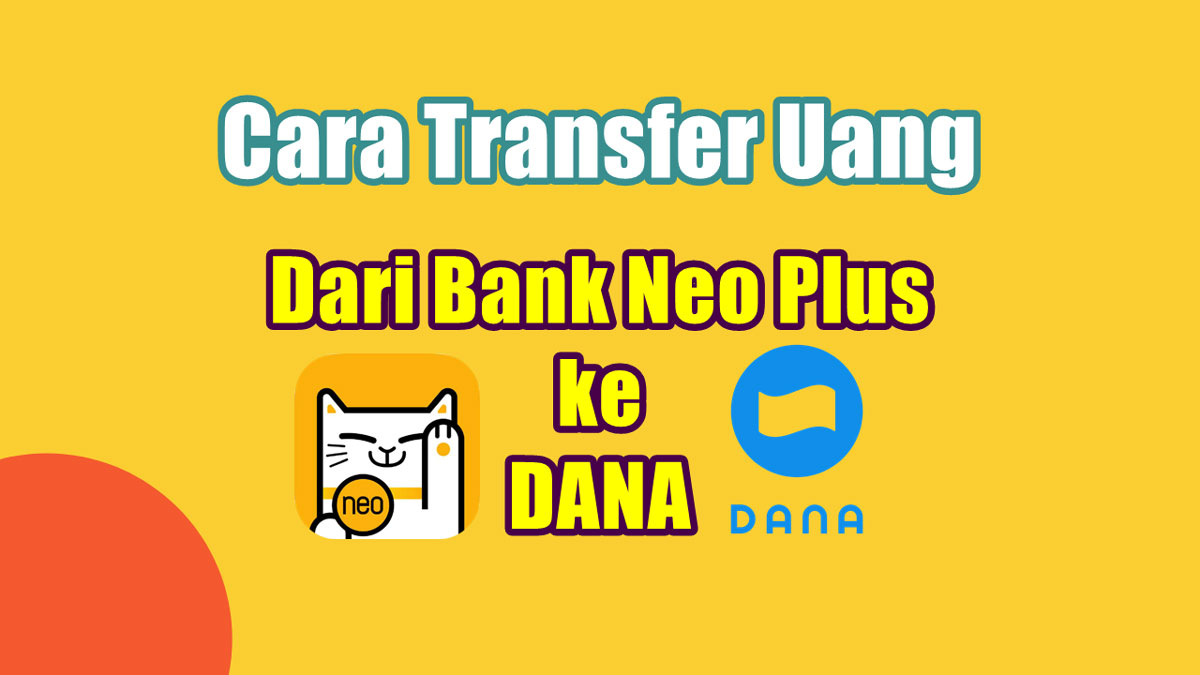 Cara Transfer Uang dari Bank Neo Plus ke DANA