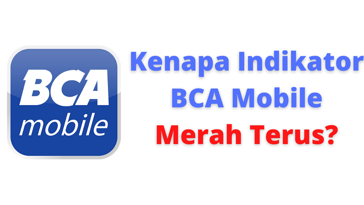 Kenapa Indikator BCA Mobile Merah Terus