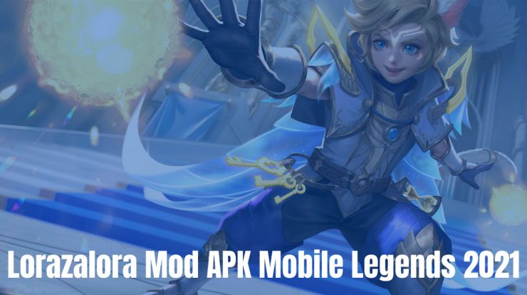 Lorazalora Mod APK Mobile Legends 2021