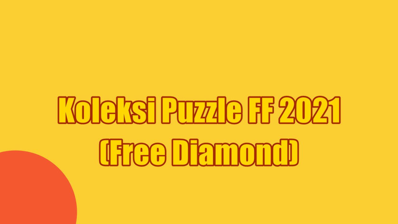 Koleksi Puzzle FF 2021, Cara Dapat Diamond Free Fire Gratis