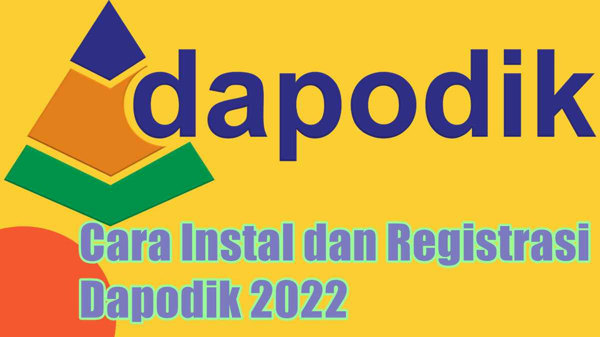 Cara Instal dan Registrasi Dapodik 2022