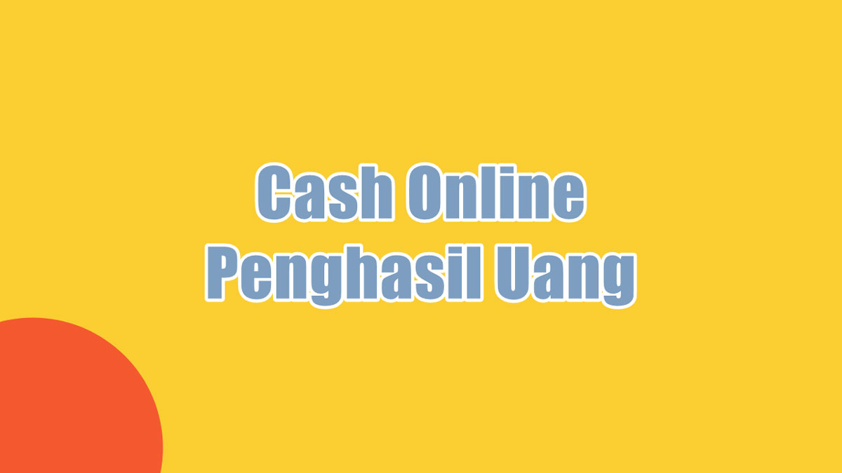 Cash Online Penghasil Uang