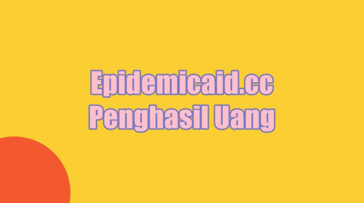 Epidemicaid.cc Penghasil Uang