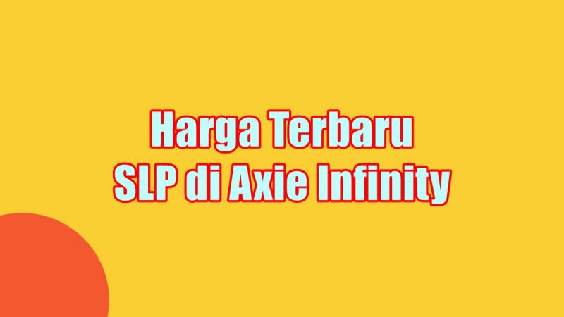 Harga Terbaru SLP di Axie Infinity