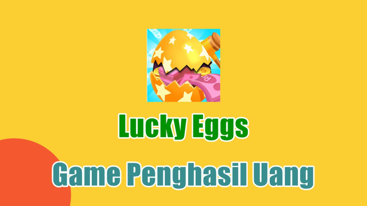 Game Lucky Eggs Apk Penghasil Uang Apakah Membayar?