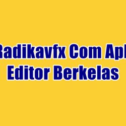 Radikavfx Com Apk Editor Berkelas
