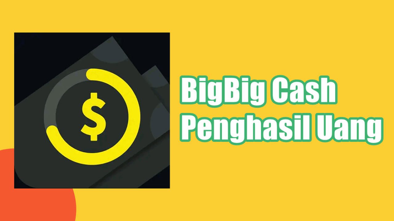Aplikasi BigBig Cash Penghasil Uang Aman atau Penipuan?