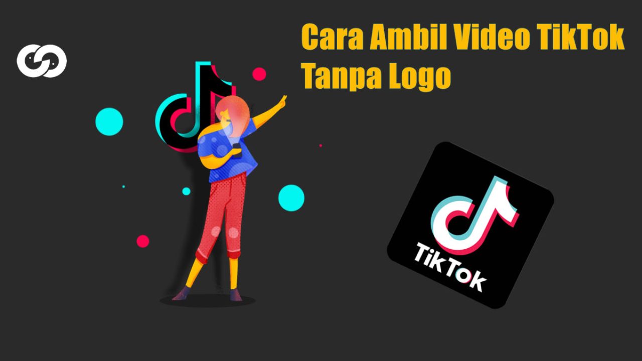 Cara Ambil Video TikTok Tanpa Logo (Watermark)