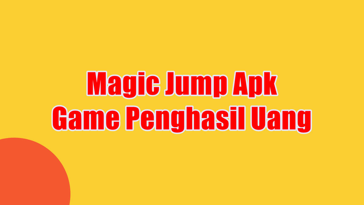 Magic Jump Apk Game Penghasil Uang