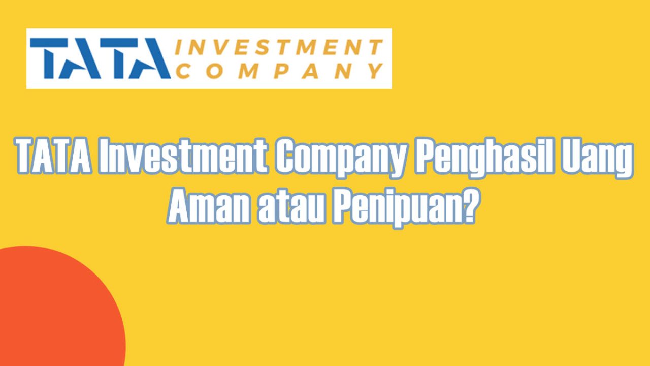 TATA Investment Company Penghasil Uang Aman atau Penipuan?