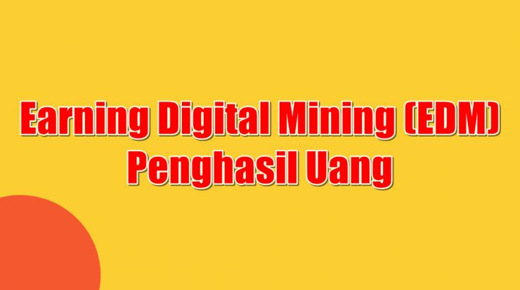 Earning Digital Mining (EDM) Penghasil Uang