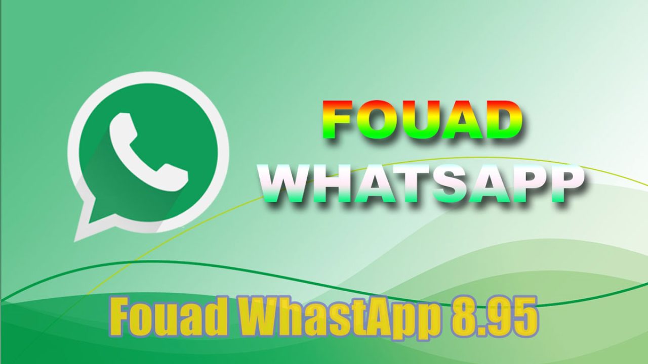 Fouad WhastApp 8.95 Apk Download Versi Terbaru 2021