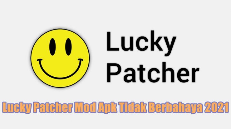 Lucky Patcher Mod Apk Tidak Berbahaya 2021