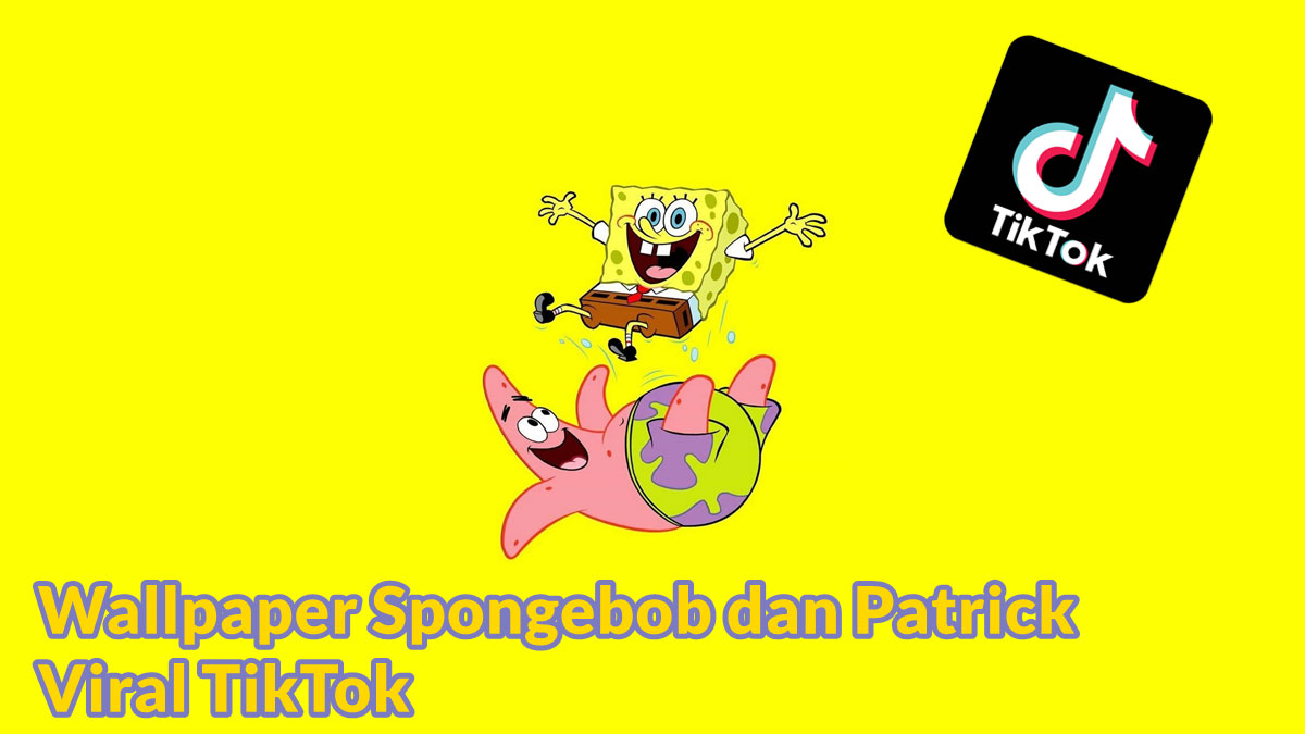Wallpaper Spongebob dan Patrick Viral TikTok
