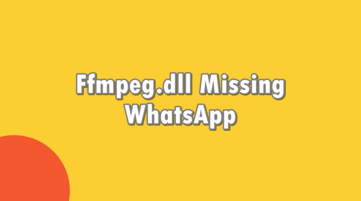 Ffmpeg.dll Missing WhatsApp