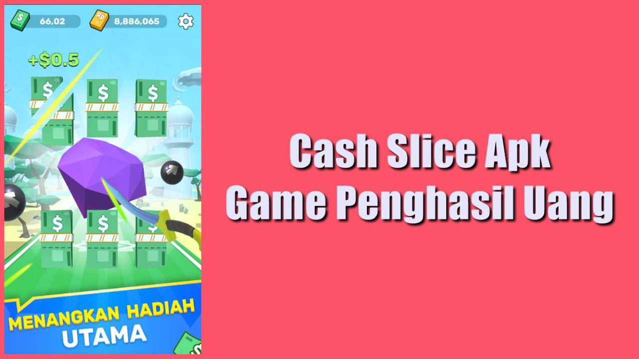 Cash Slice Apk Game Penghasil Uang Apakah Membayar?