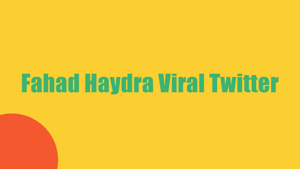 Fahad Haydra Viral Twitter