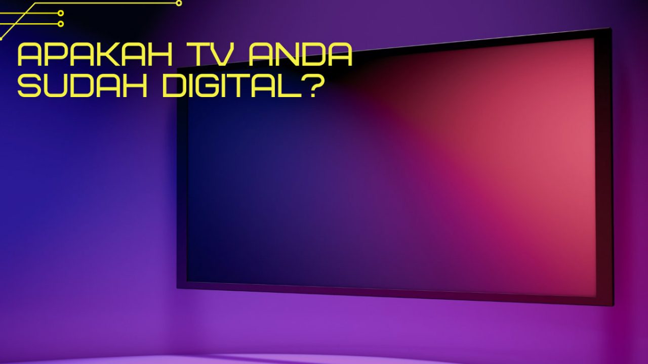 5 Cara Cek Apakah TV Anda Sudah Digital atau Analog