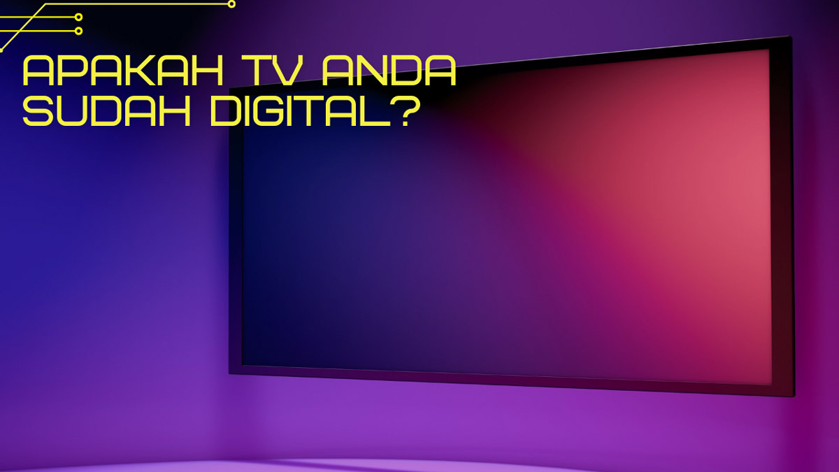 Cara Cek Apakah TV Anda Sudah Digital atau Analog
