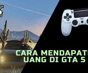 5 Cara Mendapatkan Uang di GTA 5 PS3 Paling Gampang