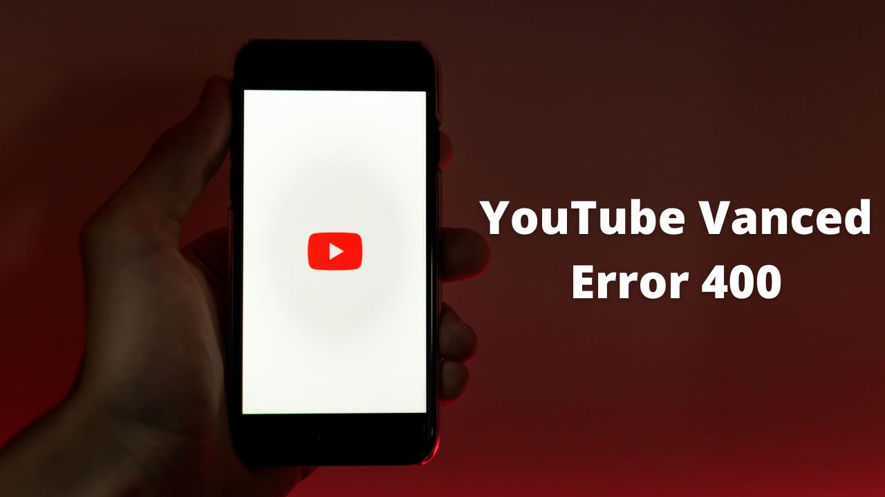 YouTube Vanced Error 400, Ini 3 Cara Mengatasinya!