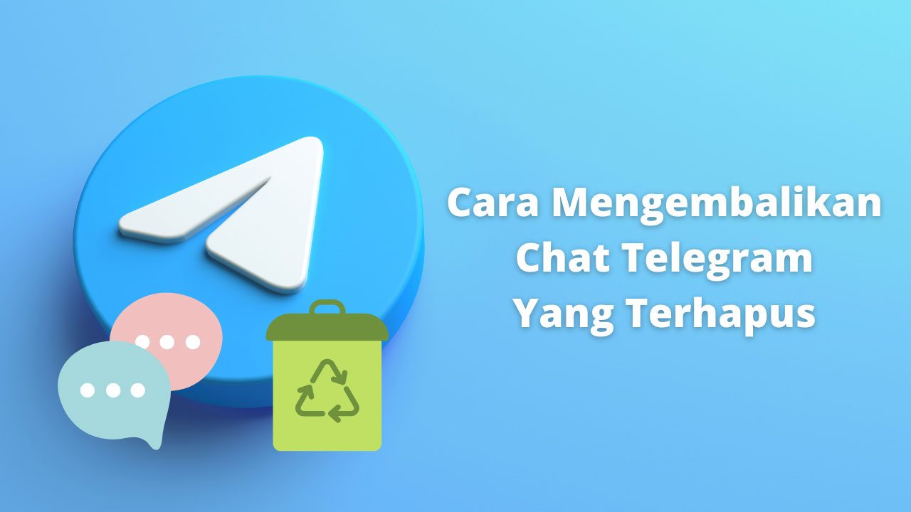 Cara Mengembalikan Chat Telegram Yang Terhapus di Android