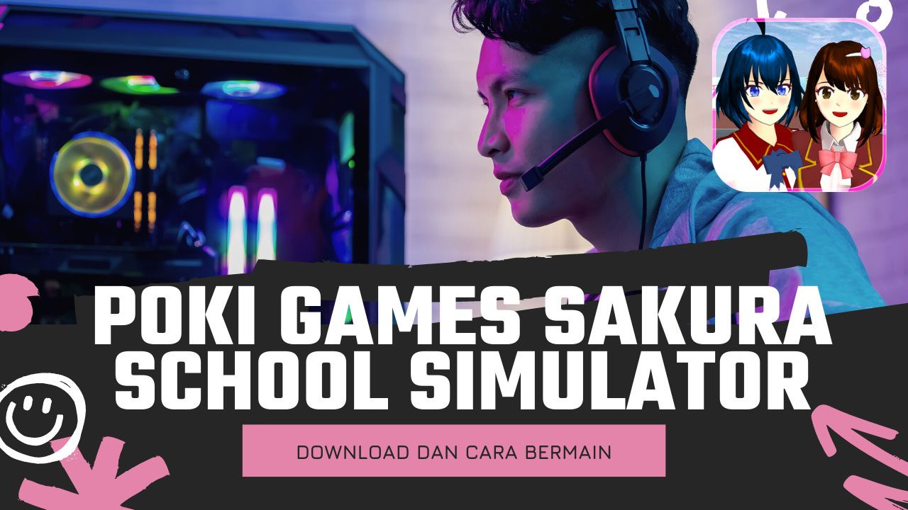 Poki Games Sakura School Simulator dan Cara Bermain
