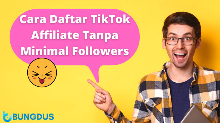 Cara Daftar TikTok Affiliate Tanpa Minimal Followers