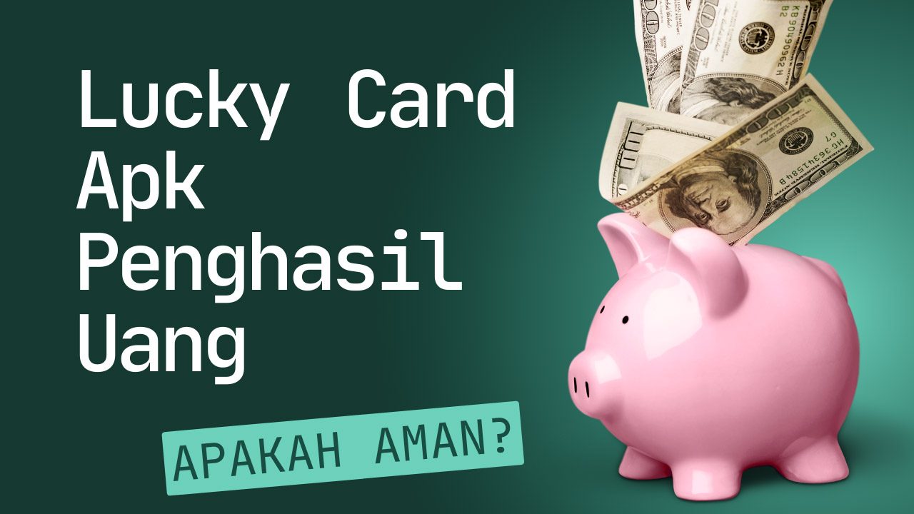 Lucky Card Apk Penghasil Uang, Apakah Aman atau Penipuan?