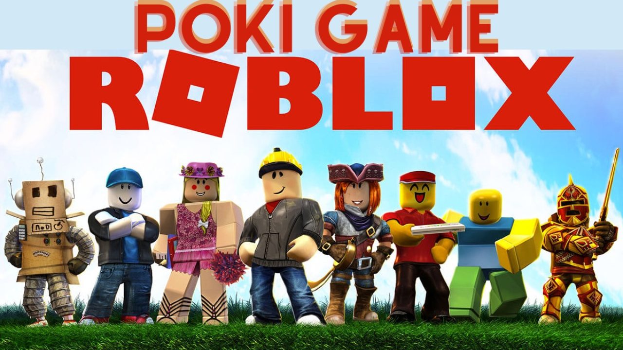 Poki Games Roblox, Begini Cara Memainkan di Android, IOS, dan Komputer