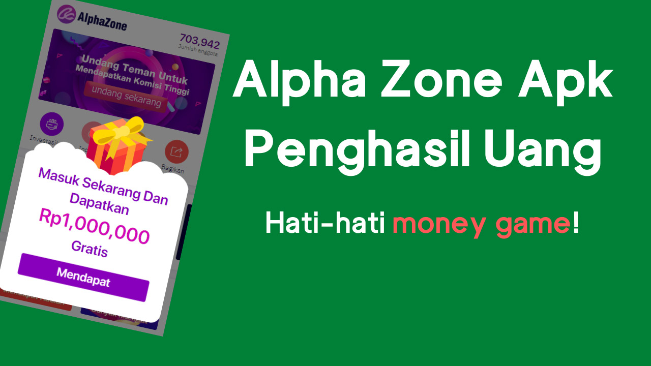 Alpha Zone Apk Penghasil Uang, Aman atau Penipuan?