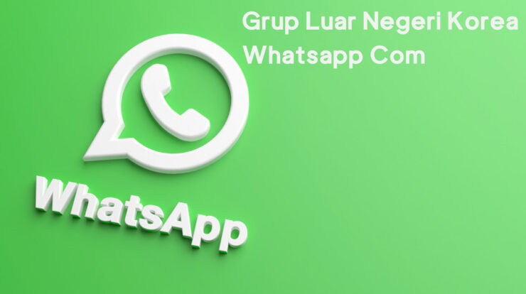 Grup Luar Negeri Korea Whatsapp Com