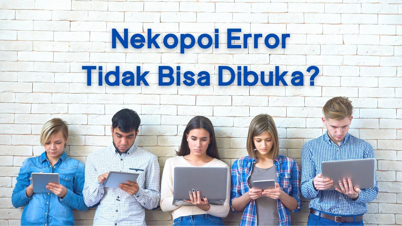 Kenapa Apk Nekopoi Error Tidak Bisa Dibuka? Penyebab dan Cara Mengatasinya