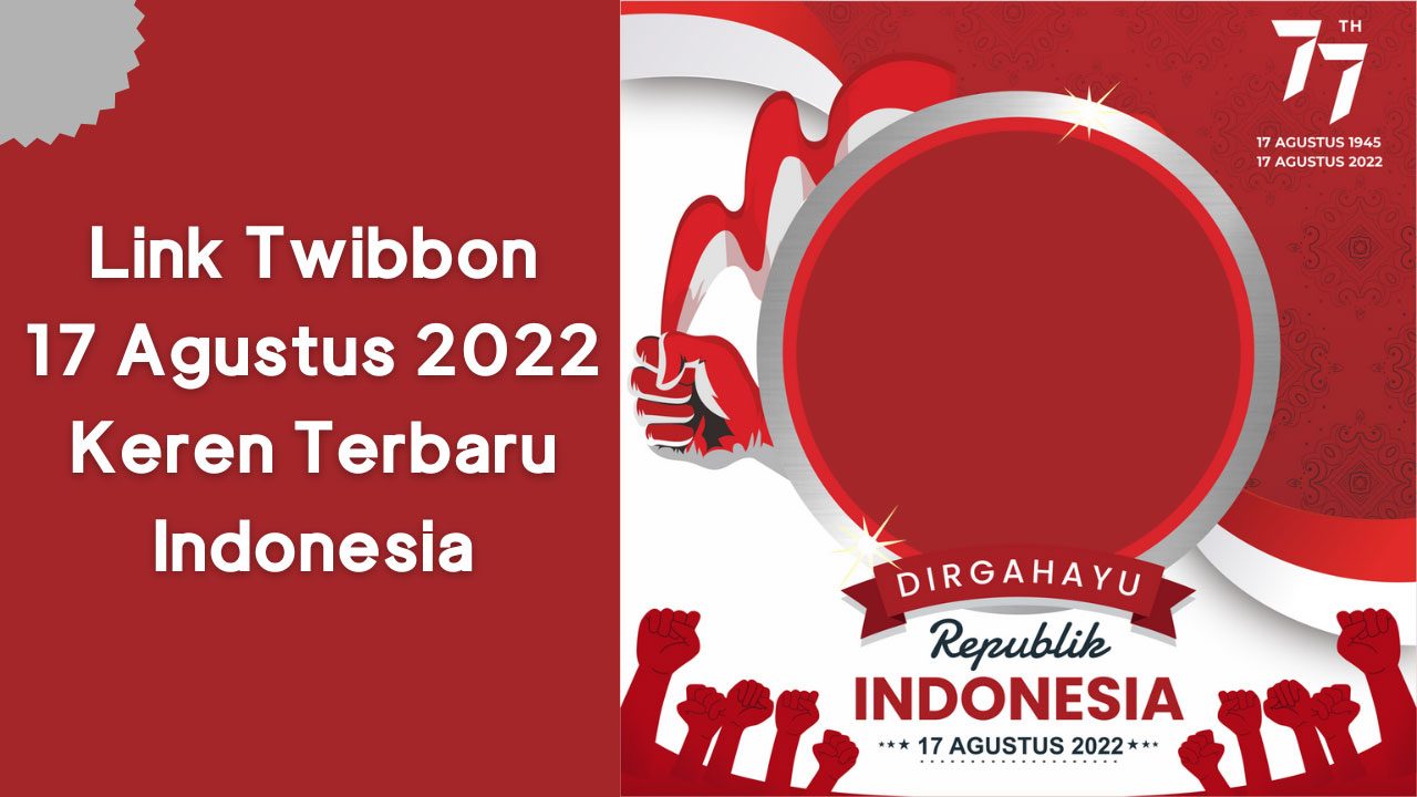 15+ Link Twibbon 17 Agustus 2022 Keren Terbaru Indonesia