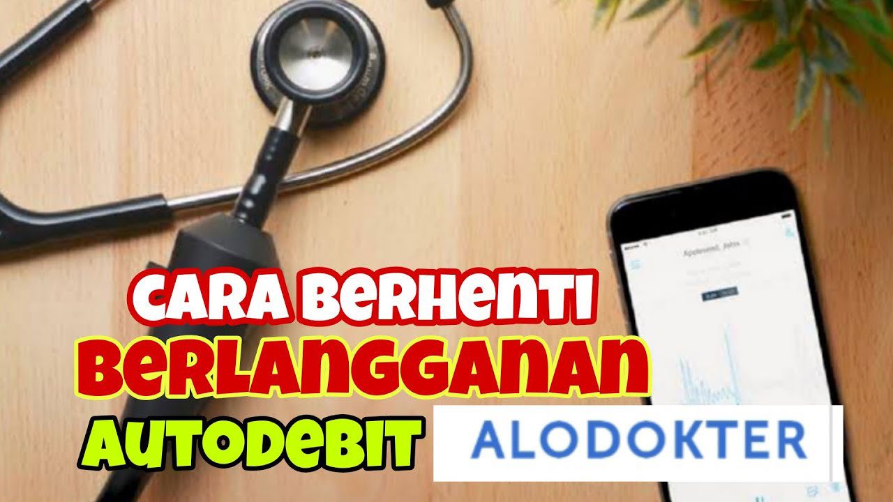 Cara Mudah Berhenti Berlangganan Alodokter