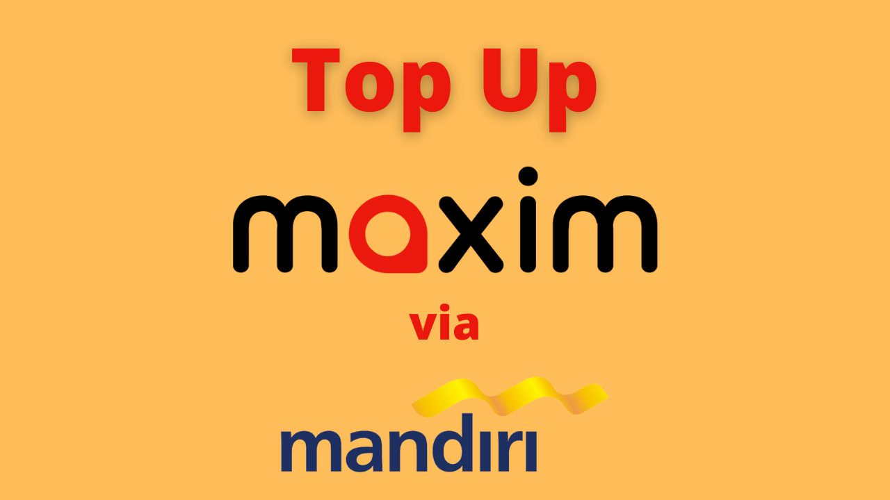 Cara Top Up Maxim Lewat M Banking Mandiri Terbaru