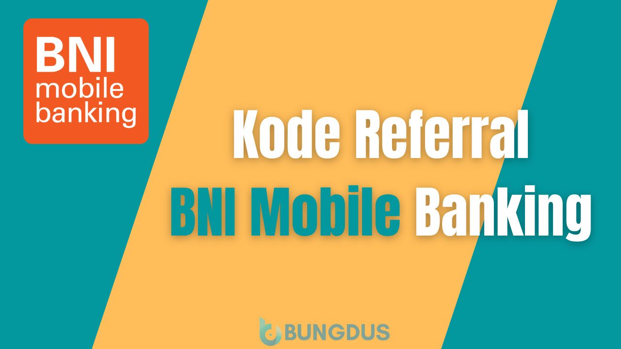 Kode Referral BNI Mobile Banking Terbaru