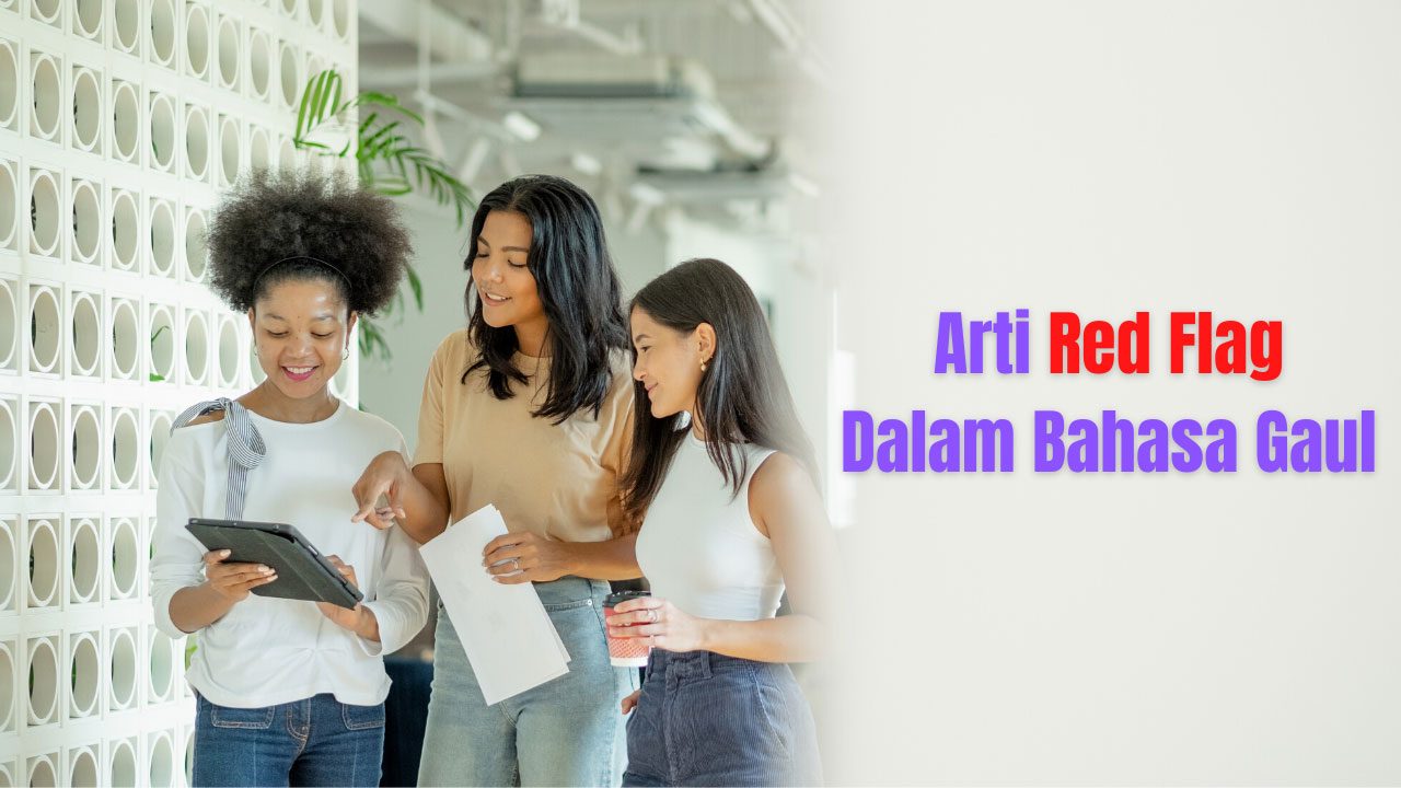 Apa Arti Red Flag Dalam Bahasa Gaul? Simak Penjelasan Ini