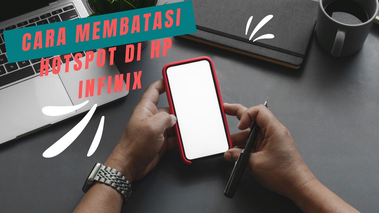 Cara Membatasi Hotspot di HP Infinix Saat Dipinjam Teman