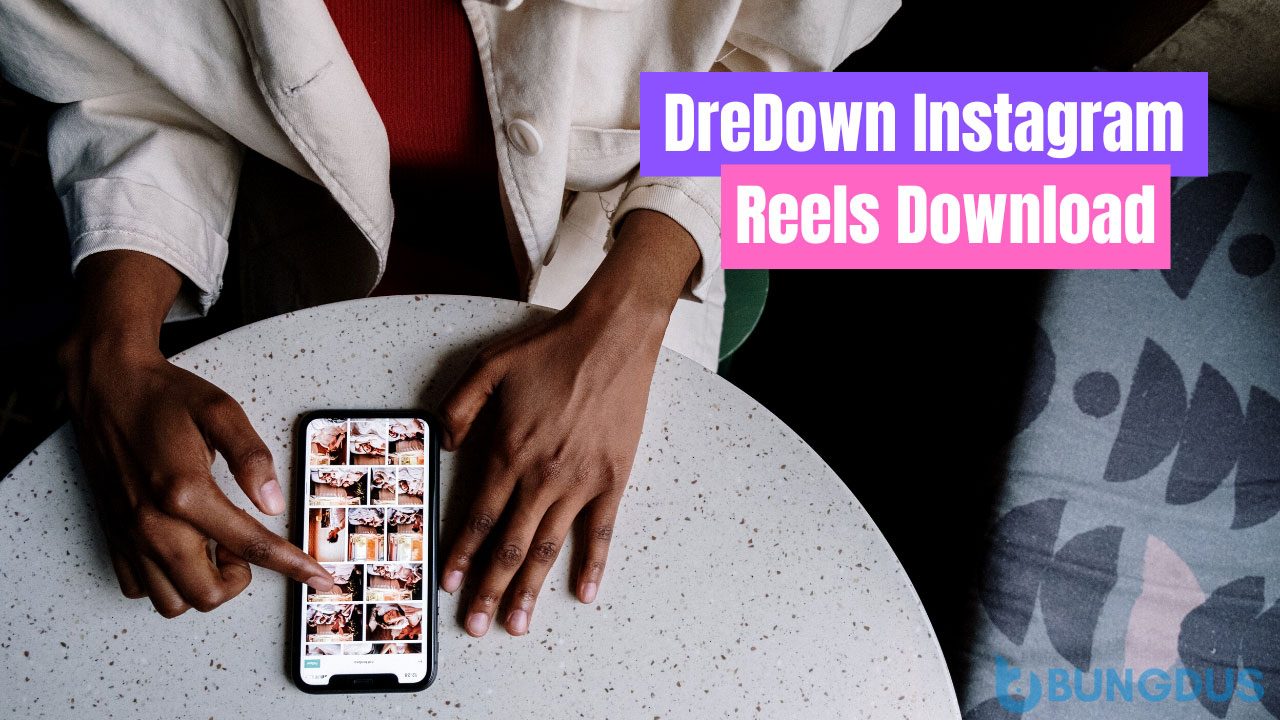 DreDown Instagram Reels Download dan Cara Menggunakan
