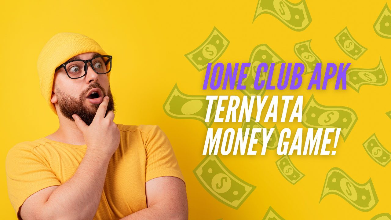 Ione Club Apk (IoneClub Login) Penghasil Uang Aman Atau Penipuan?